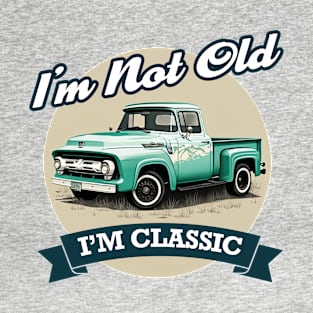 Im Not Old Im Classic - Vintage Retro truck T-Shirt